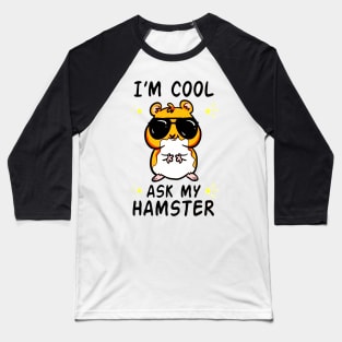 I'm Cool Ask My Hamster Baseball T-Shirt